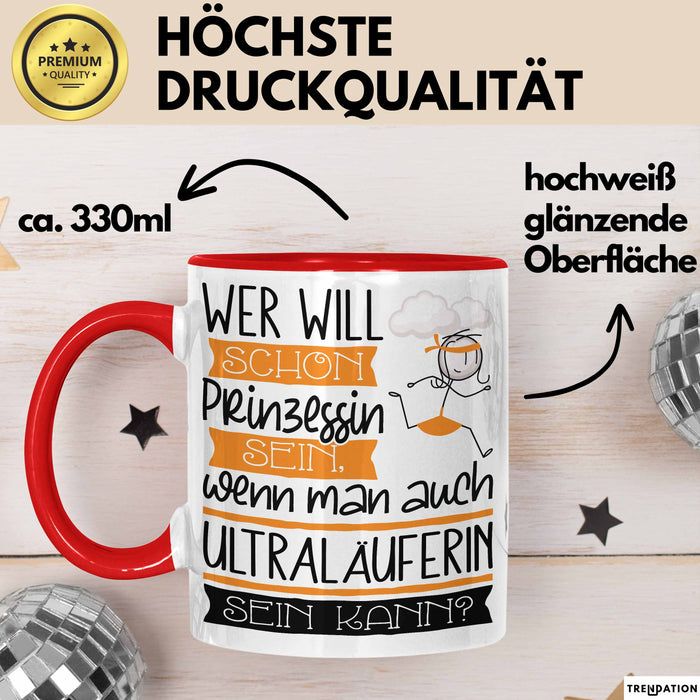 Ultraläuferin Tasse Geschenk Spruch Wer Will Schon Prinzessin Sein Wenn Man Auch Ultraläuferin Sein Kann Rot Trendation