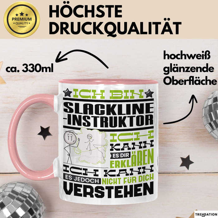 Slackline-Instruktor Geschenk Kaffee-Tasse Geschenkidee für Slackline-Instruktor Ich Bin Slackline-Instruktor Ich Kann Es Dir Erklären Jedoch Nicht Für Dich Verstehen Spruch Lustig Rosa Trendation