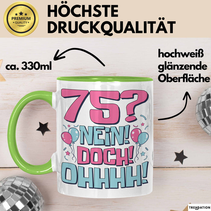 75er Geburtstag Geschenk Männer Frauen 75 Nein Doch Ohhhh Lustiger Spruch Geschenkidee Kaffee-Becher Grün Trendation