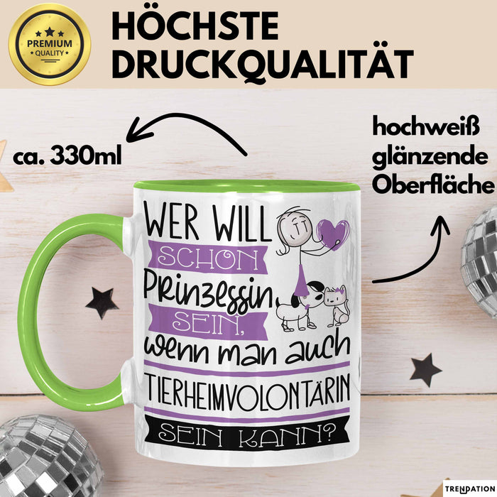 Tierheimvolontärin Tasse Geschenk Spruch Wer Will Schon Prinzessin Sein Wenn Man Auch Tierheimvolontärin Sein Kann Grün Trendation