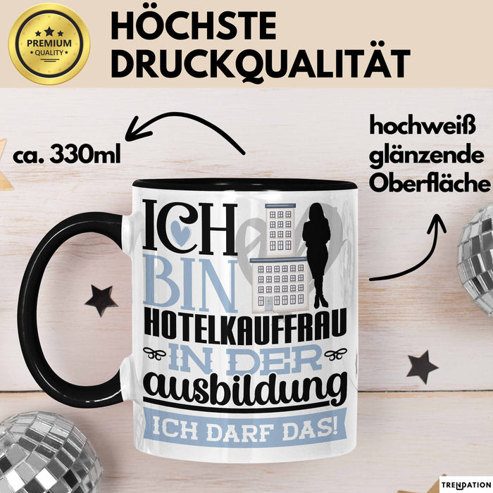 Hotelkauffrau Ausbildung Start Geschenk Tasse Ich Bin Hotelkauffrau In Der Ausbildung Ich Darf Das Kaffee-Becher Geschenkidee Schwarz Trendation
