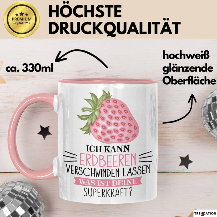 Erdbeeren-Liebhaber Tasse Geschenk Ich Kann Erdbeeren Verschwinden Lassen Was Ist Deine Superkraft Becher Geschenkidee Erdbeeren Kaffee-Becher Rosa Trendation