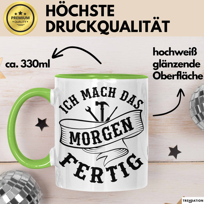 Handwerker Geschenk Tasse KFZ Mechaniker Hausmeister Mechatroniker Geschenkidee Spruch Ich Mach Das Morgen Sanitär Kaffee-Becher Männer Grün Trendation