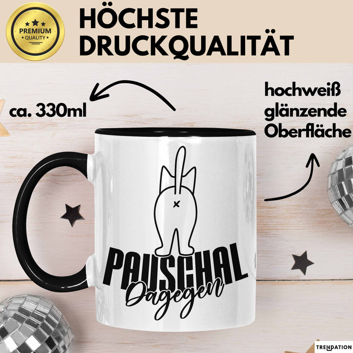 Katzen Tasse Pauschal Dagegen Katze Katzenliebhaber Kater Geschenk Miau Katzenbesitzerin Geschenkidee Humor Kaffee-Becher Schwarz Trendation