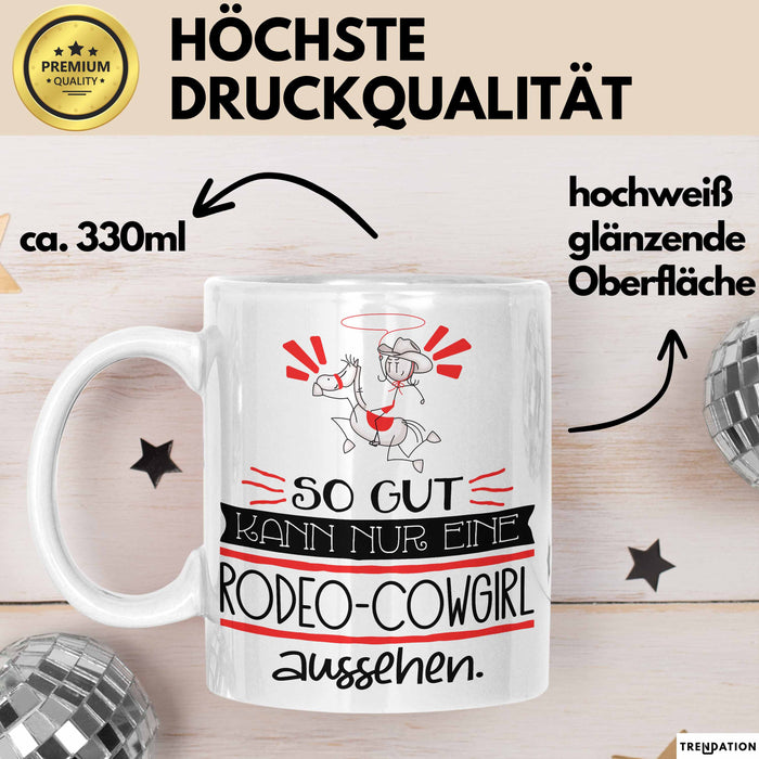 Rodeo-Cowgirl Geschenk Tasse So Gut Kann Nur Eine Rodeo-Cowgirl Aussehen Geschenkidee Geburtstag Weihnachten Lustig Weiß Trendation