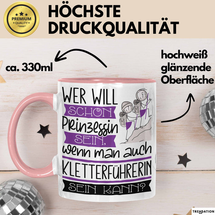 Kletterführerin Tasse Geschenk Spruch Wer Will Schon Prinzessin Sein Wenn Man Auch Kletterführerin Sein Kann Rosa Trendation