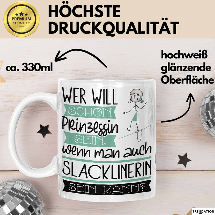 Slacklinerin Tasse Geschenk Spruch Wer Will Schon Prinzessin Sein Wenn Man Auch Slacklinerin Sein Kann Weiß Trendation