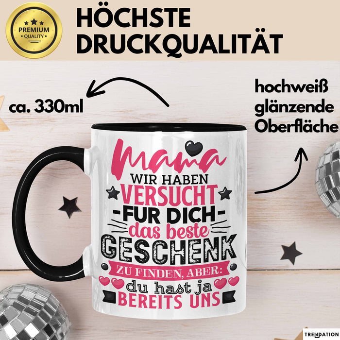 Tasse Mama Muttertag Geschenk Wir haben versucht, das beste Geschenk zu finden Schwarz Trendation