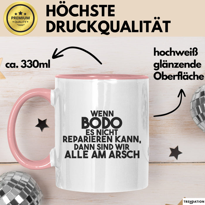 Bodo Tasse Wenn Bodo Es Nicht Reparieren Kann, Dann Sind Wir Alle Am Arsch Rosa Trendation