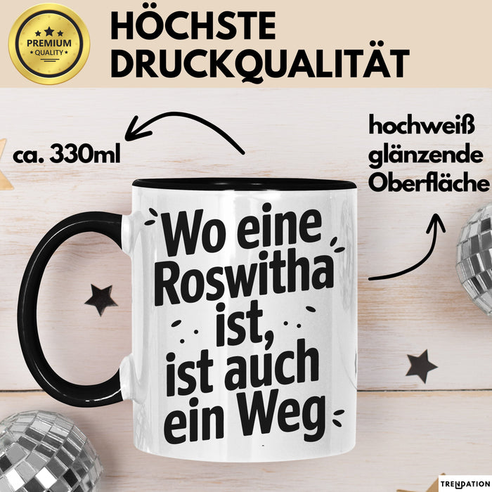 Roswitha Tasse Geschenk Wo Eine Roswitha Ist Ist Auch Ein Weg Geschenkidee Becher mit Name Schwarz Trendation