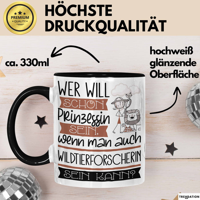Wildtierforscherin Tasse Geschenk Spruch Wer Will Schon Prinzessin Sein Wenn Man Auch Wildtierforscherin Sein Kann Trendation