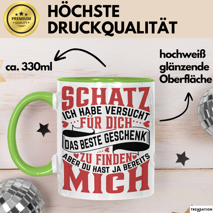 Valentinstag Tasse Geschenk für Ihn Sie Männer Für Paare Freundin Geschenkidee Kaffee-Becher Liebe Schatz Ich Hab Versucht Für Dich Das Geschenk Zu Finden Aber Du Hast Ja Bereits Mich Lustiger Spruch Grün Trendation