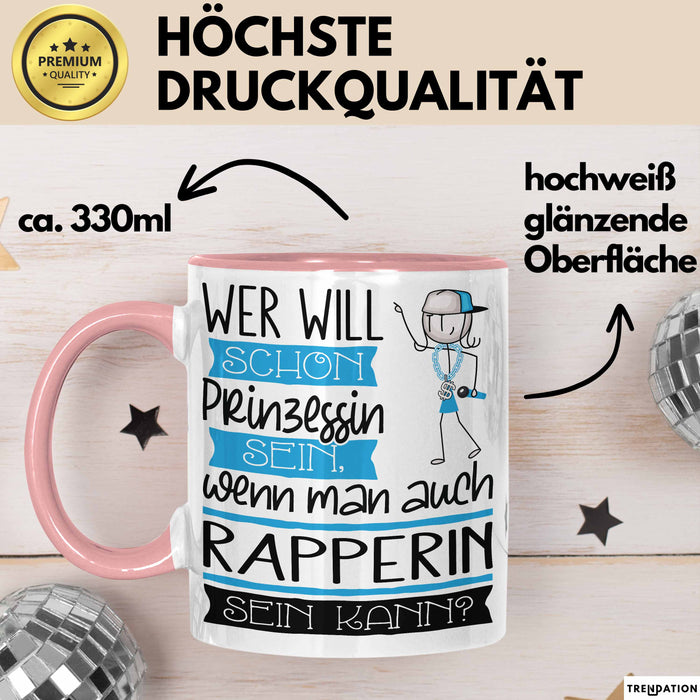 Rapperin Tasse Geschenk Spruch Wer Will Schon Prinzessin Sein Wenn Man Auch Rapperin Sein Kann Rosa Trendation