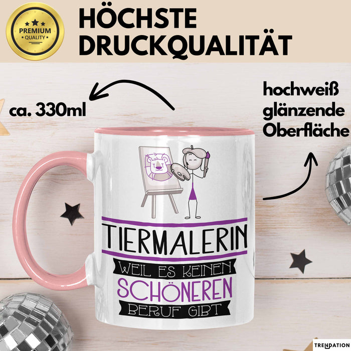 Tiermalerin Weil Es Keinen Schöneren Beruf Gibt Tasse Geschenk für Eine Tiermalerin Lustig Rosa Trendation