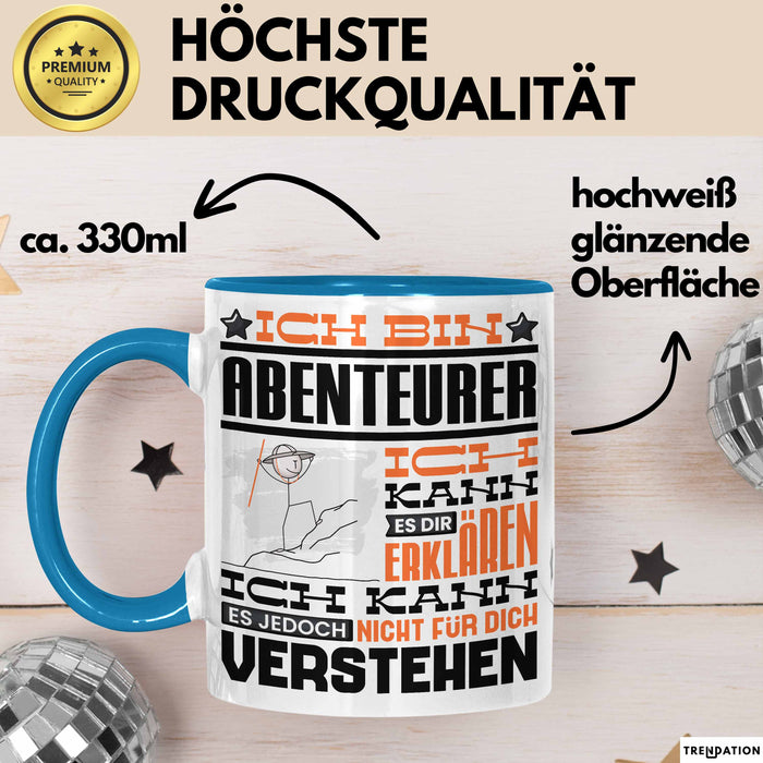 Abenteurer Geschenk Tasse Lustige Geschenkdiee für einen Abenteurer Geburtstag Ich Bin Abenteurer Ich Kann Es Dir Erklären Aber Nicht Für Dich Verstehen Blau Trendation
