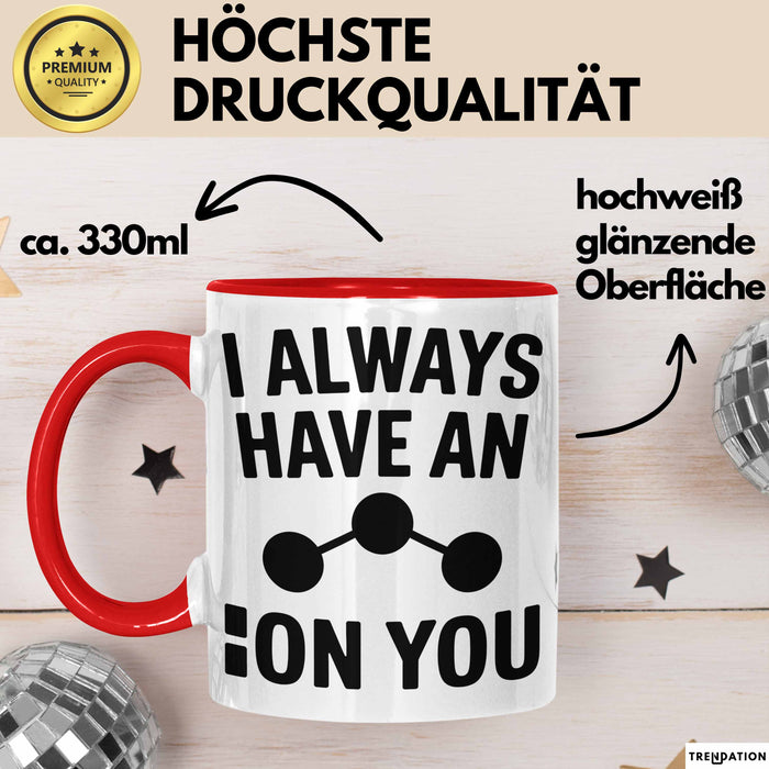Chemiker Chemielehrer Tasse Geschenk Lustige Geschenkidee Spruch Ich Habe Immer Ein Ion Auf Dich Rot Trendation