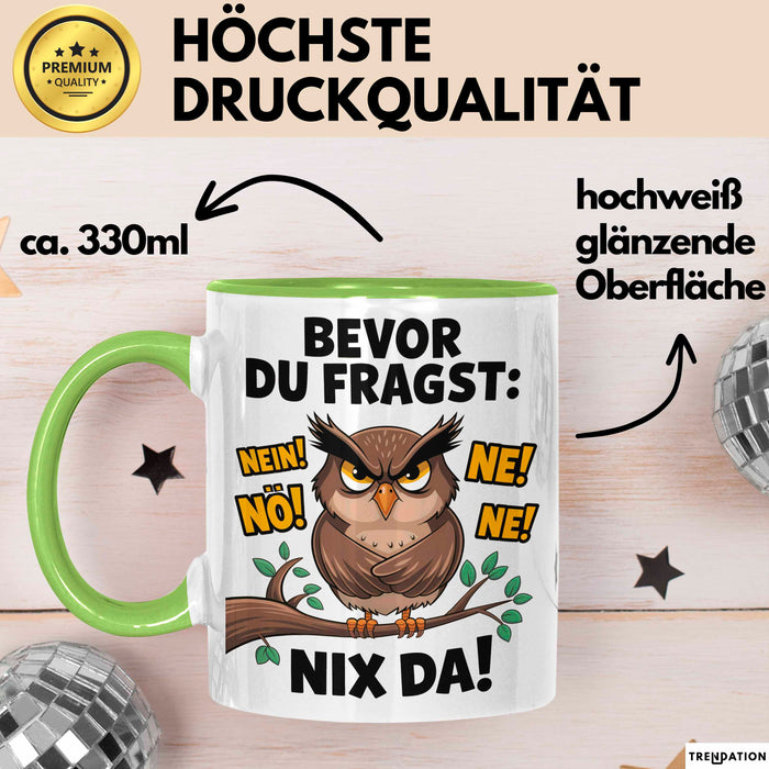 Sarkastische Eule Tierliebhaber Tasse Geschenk Lustige Geschenkidee Spruch Bevor Du Fragst Nein Eule Grün Trendation