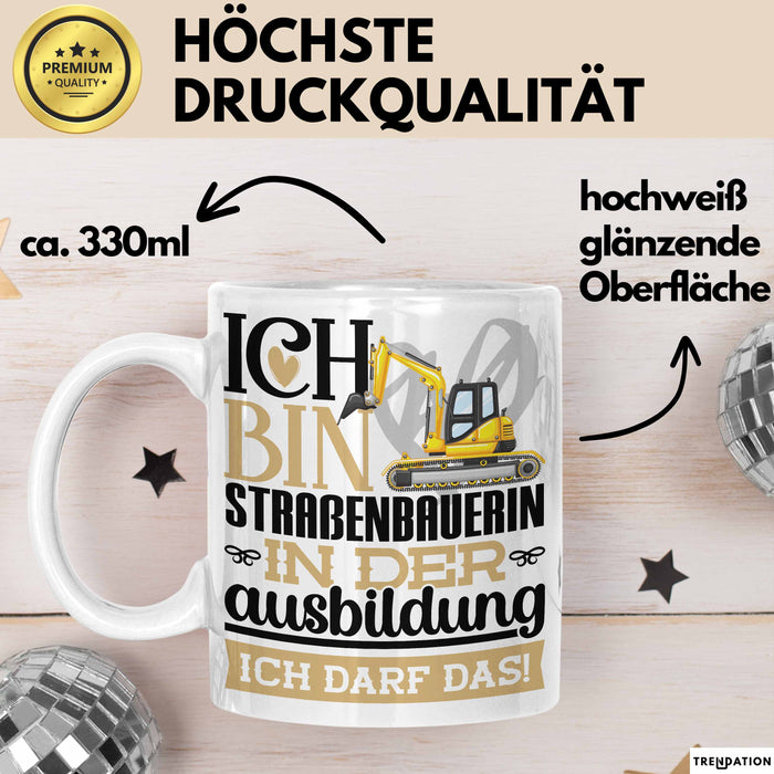 Straßenbauerin Ausbildung Start Geschenk Tasse Ich Bin Straßenbauerin In Der Ausbildung Ich Darf Das Kaffee-Becher Geschenkidee Weiß Trendation