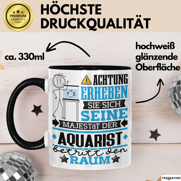 Aquarist Geschenk Tasse Lustiger Spruch Erheben Sie Sich Der Aquarist Betritt den Raum Schwarz Trendation