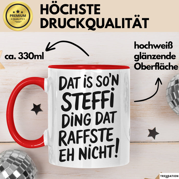 Steffi Tasse Geschenk Dat Is Son Steffi Ding Raffste Eh Nicht Geschenkidee Rot Trendation