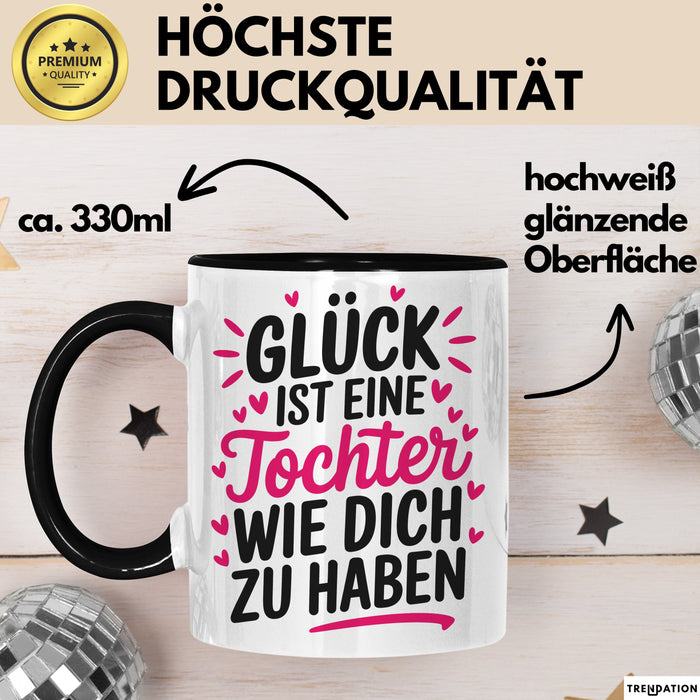 Tochter Tasse Geschenk Glueck Ist Eine Tochter Wie Dich Geschenkidee Mama Papa Schwarz Trendation