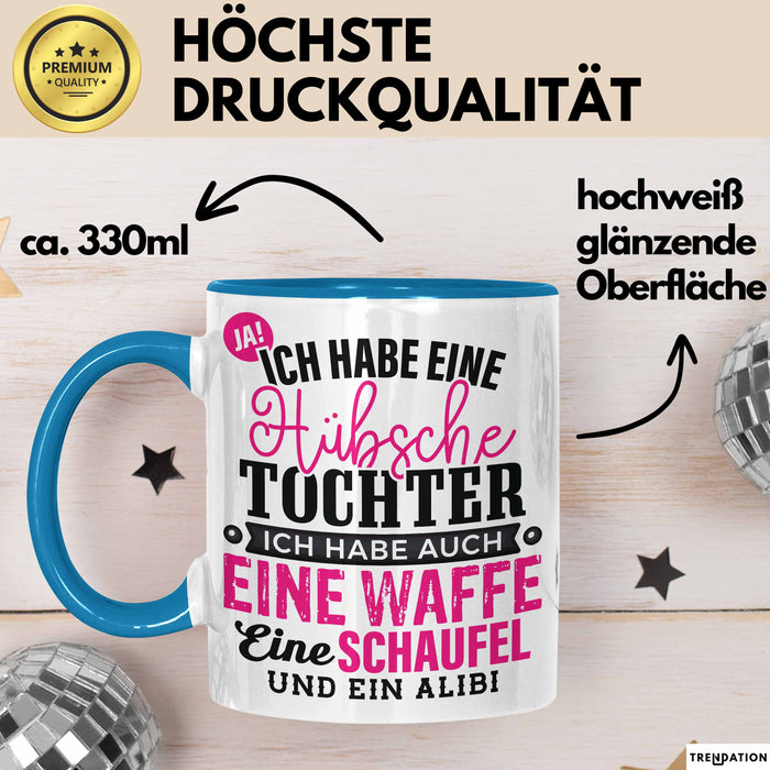 Lustige Tasse Geschenk Hübsche Tochter Waffe Schaufel Spruch Blau Trendation
