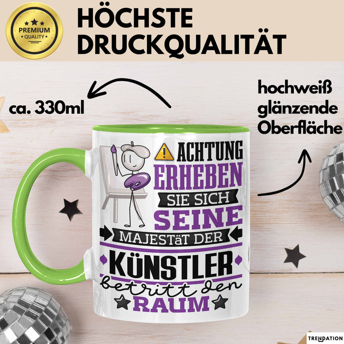 Künstler Geschenk Tasse Lustiger Spruch Erheben Sie Sich Der Künstler Betritt den Raum Grün Trendation