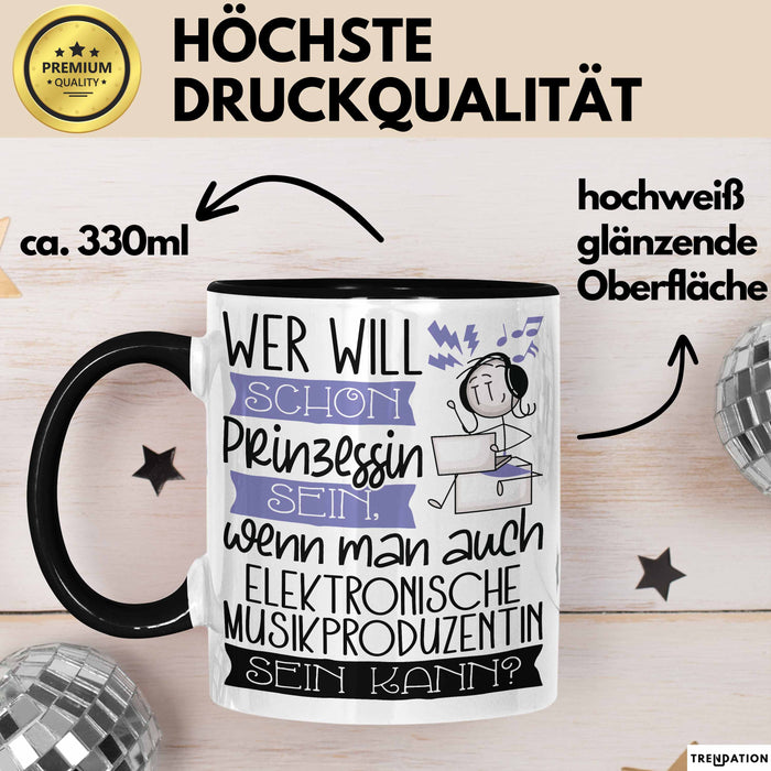 Elektronische Musikproduzentin Tasse Geschenk Spruch Wer Will Schon Prinzessin Sein Wenn Man Auch Elektronische Musikproduzentin Sein Kann Trendation