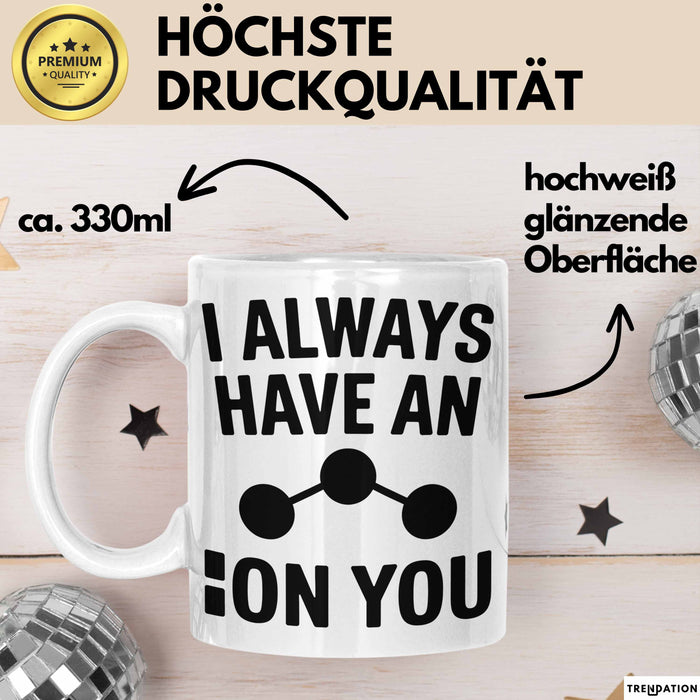 Chemiker Chemielehrer Tasse Geschenk Lustige Geschenkidee Spruch Ich Habe Immer Ein Ion Auf Dich Weiß Trendation