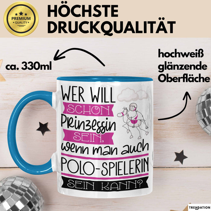Polo-Spielerin Tasse Geschenk Spruch Wer Will Schon Prinzessin Sein Wenn Man Auch Polo-Spielerin Sein Kann Blau Trendation