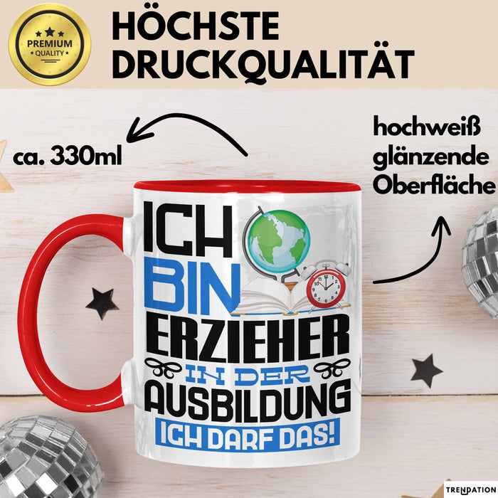 Erzieher Ausbildung Tasse Geschenk Ich Bin Erzieher In Der Ausbildung Ich Darf Das Geschenkidee Spruch Rot Trendation