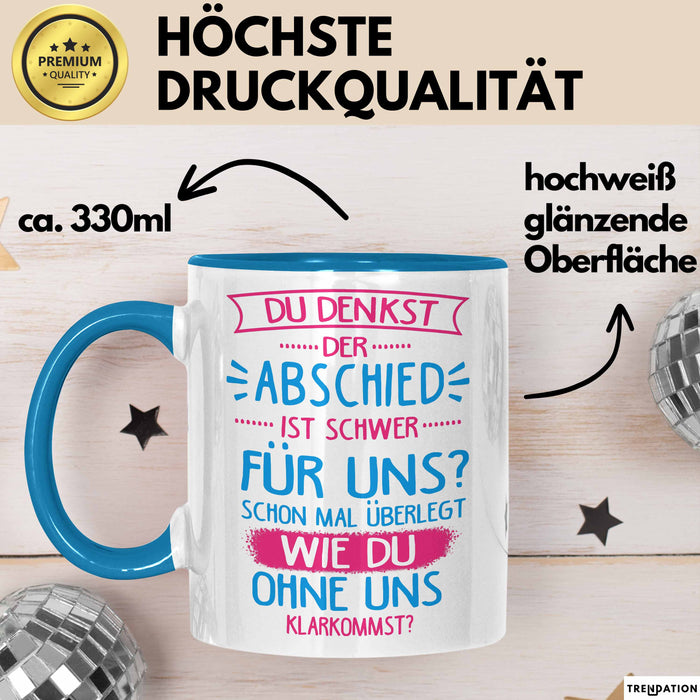 Büroarbeit Kollege Tasse Geschenk Lustige Geschenkidee Spruch Du Denkst Der Abschied Ist Schwer Für Uns Blau Trendation