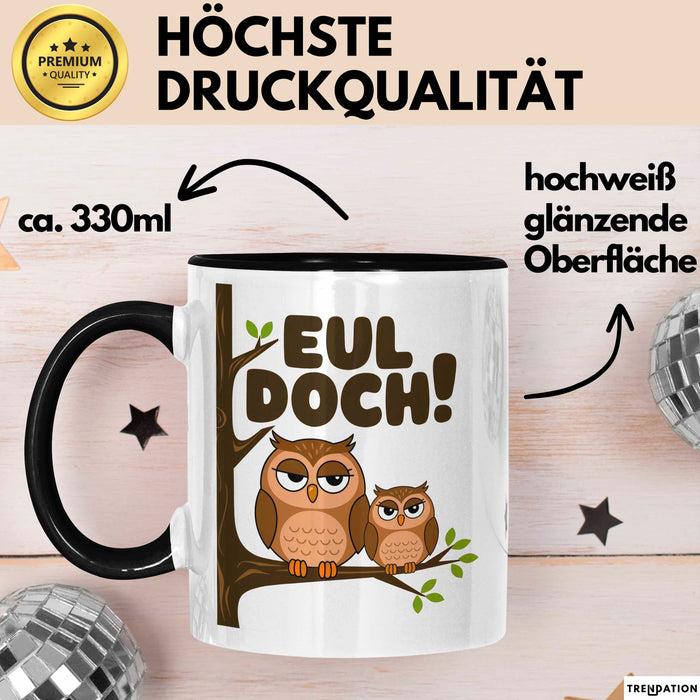 Eule Tierliebhaber Tasse Geschenk Lustige Geschenkidee Spruch Eul Doch Schwarz Trendation