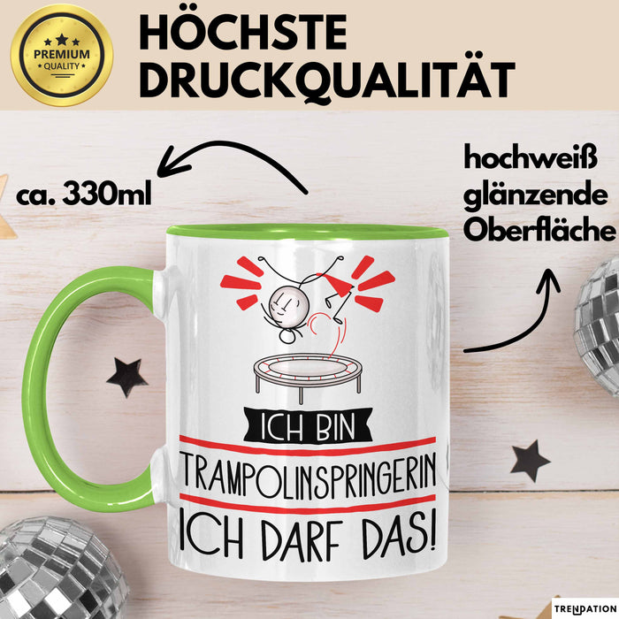 Geschenk für Trampolinspringerin Tasse Lustige Geschenkidee Geburtstag Ich Bin Trampolinspringerin Ich Darf Das Grün Trendation