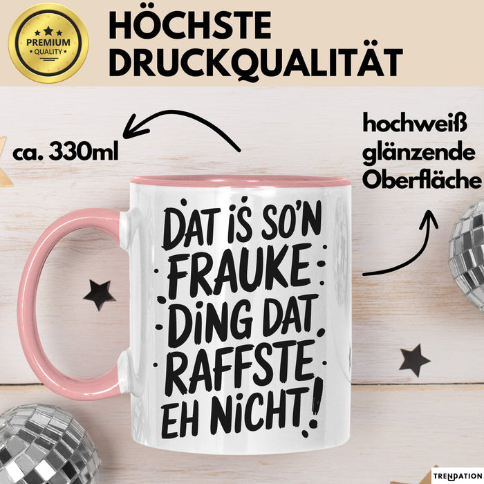 Frauke Tasse Geschenk Dat Is So'n Frauke Ding Dat Raffste Eh Nicht Geschenkidee Becher mit Name Rosa Trendation
