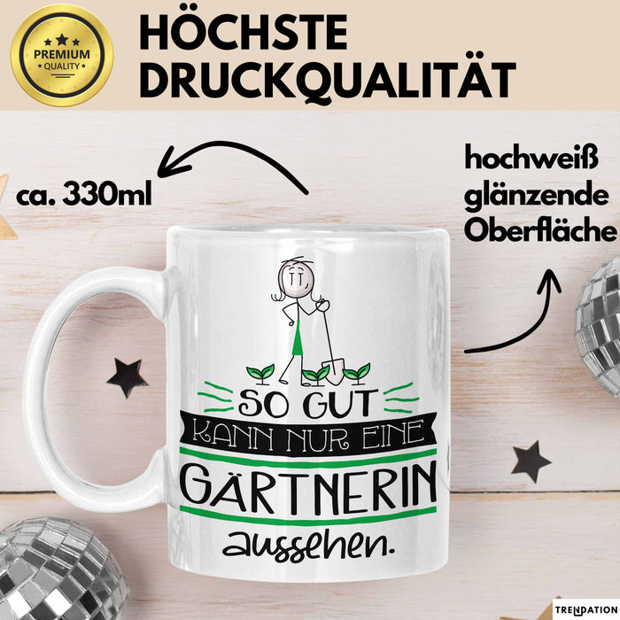 Gärtnerin Geschenk Tasse So Gut Kann Nur Eine Gärtnerin Aussehen Geschenkidee Geburtstag Weihnachten Lustig Weiß Trendation