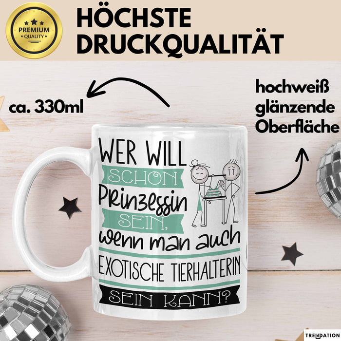Exotische Tierhalterin Tasse Geschenk Spruch Wer Will Schon Prinzessin Sein Wenn Man Auch Exotische Tierhalterin Sein Kann Weiß Trendation