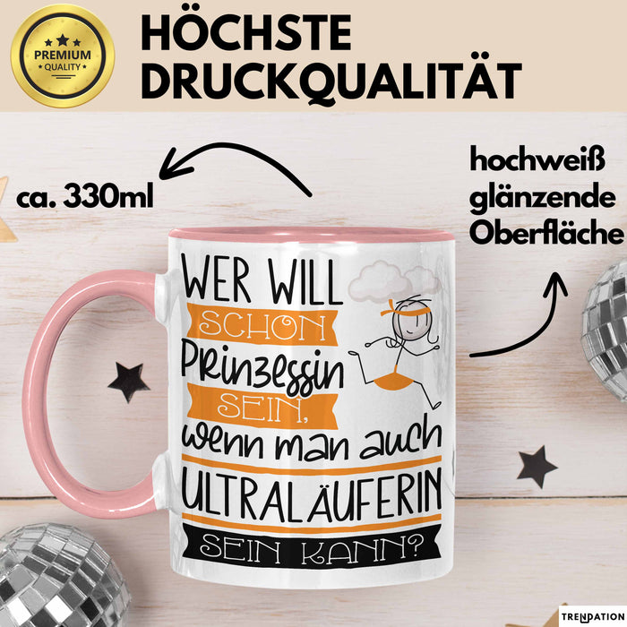 Ultraläuferin Tasse Geschenk Spruch Wer Will Schon Prinzessin Sein Wenn Man Auch Ultraläuferin Sein Kann Rosa Trendation