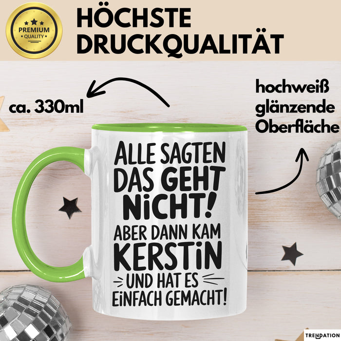 Kerstin Tasse Geschenk Alle Sagten Das Geht Nicht Aber Dann Kam Kerstin Und Hat Es Einfach Gemacht Geschenkidee Becher mit Name Grün Trendation