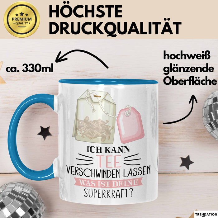 Tee-Liebhaber Tasse Geschenk Ich Kann Tee Verschwinden Lassen Was Ist Deine Superkraft Blau Trendation
