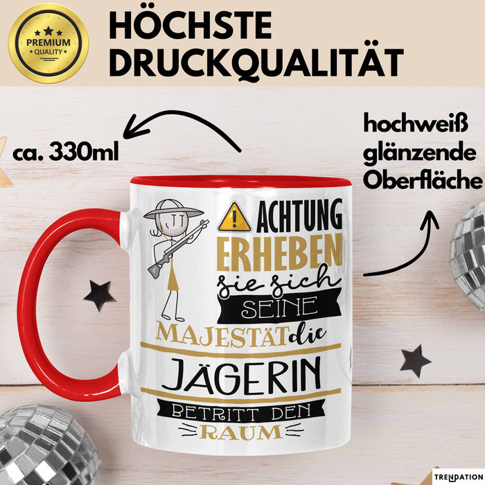 Jägerin Tasse Geschenk Lustiger Spruch Bitte Erheben Sie Sich Seine Majestät Die Jägerin Betritt Den Raum Rot Trendation
