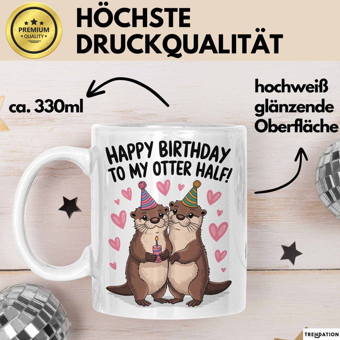 Geburtstagsfeier Otter Tasse Geschenk Lustige Geschenkidee Spruch Alles Gute Zum Geburtstag An Meine Bessere Hälfte Weiß Trendation