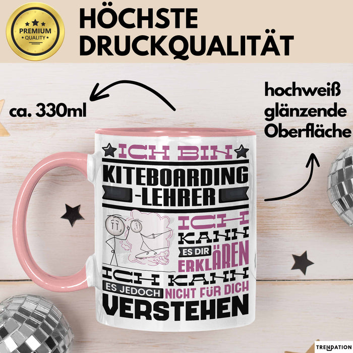 Kiteboarding-Lehrer Geschenk Kaffee-Tasse Geschenkidee für Kiteboarding-Lehrer Ich Bin Kiteboarding-Lehrer Ich Kann Es Dir Erklären Jedoch Nicht Für Dich Verstehen Spruch Lustig Rosa Trendation