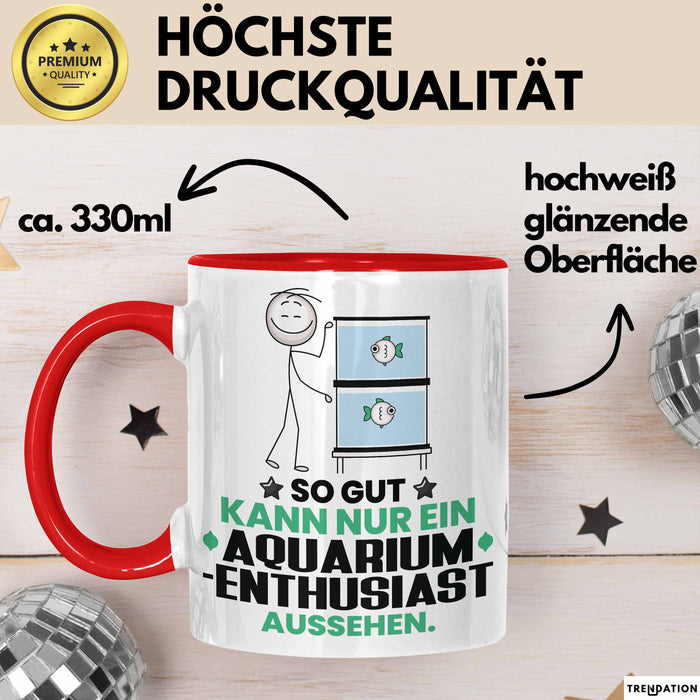 Aquarium-Enthusiast Geschenk Tasse So Gut Kann Nur Ein Aquarium-Enthusiast Aussehen Geschenkidee Kaffee-Becher Rot Trendation