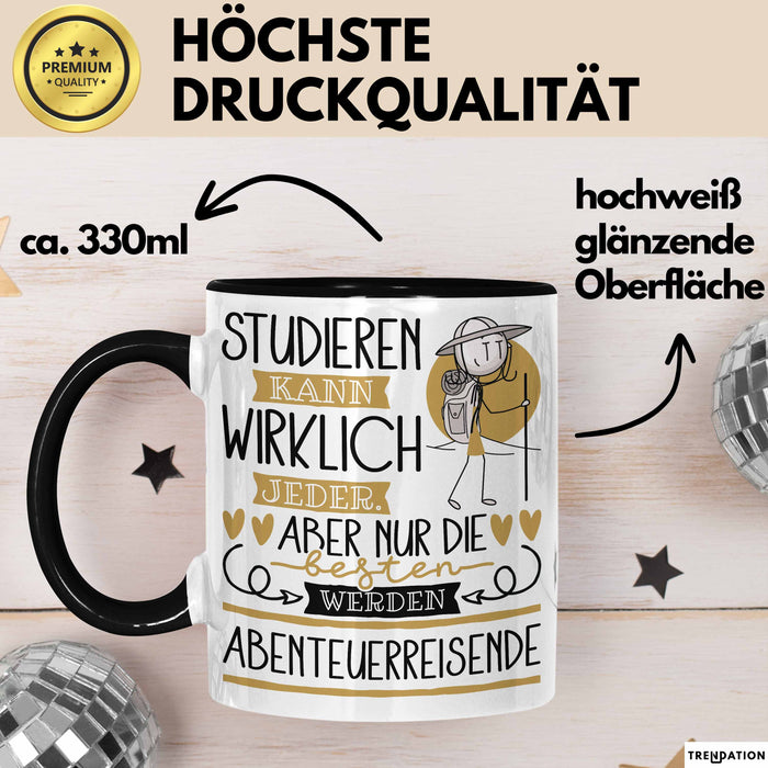 Abenteuerreisende Tasse Lustiges Geschenk Studieren Kann Wirklich Jeder Nur Die Besten Werden Abenteuerreisende Schwarz Trendation