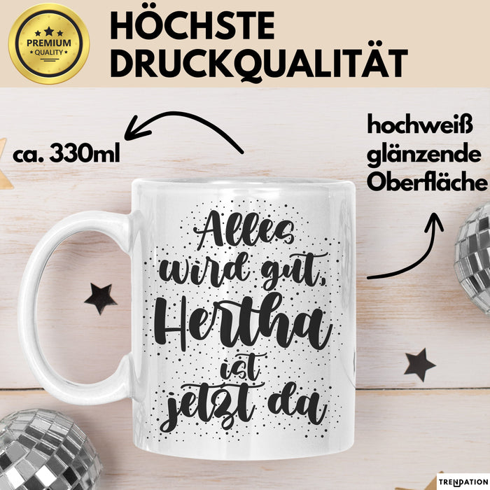 Hertha Tasse Alles Wird Gut, Hertha Ist Jetzt Da Geschenk