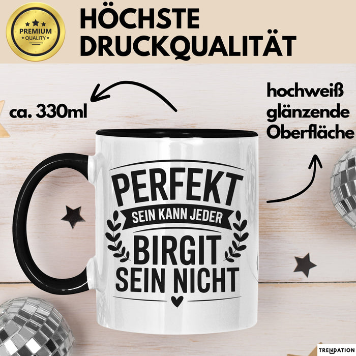 Birgit Tasse Geschenk Perfekt Sein Kann Jeder Geschenkidee Geburtstag Schwarz Trendation