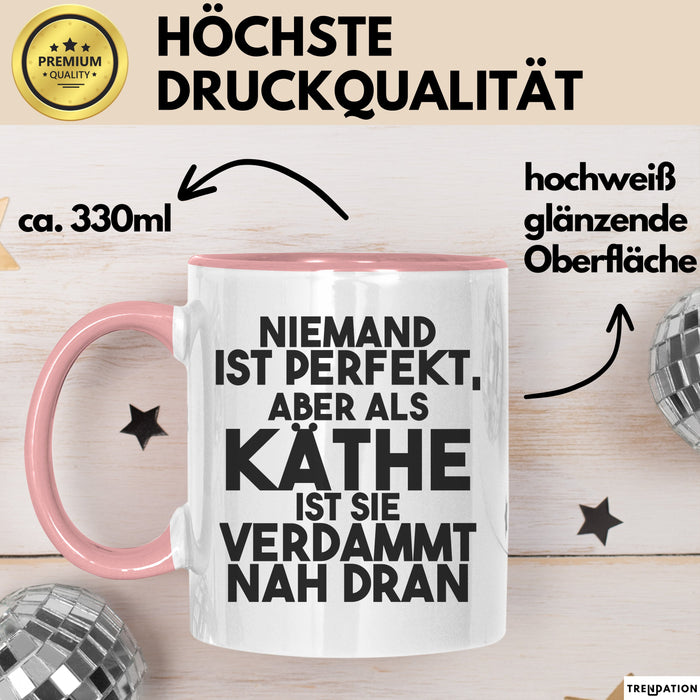 Kaethe Tasse Niemand Ist Perfekt, Aber Als Kaethe Ist Sie Verdammt Nah Dran