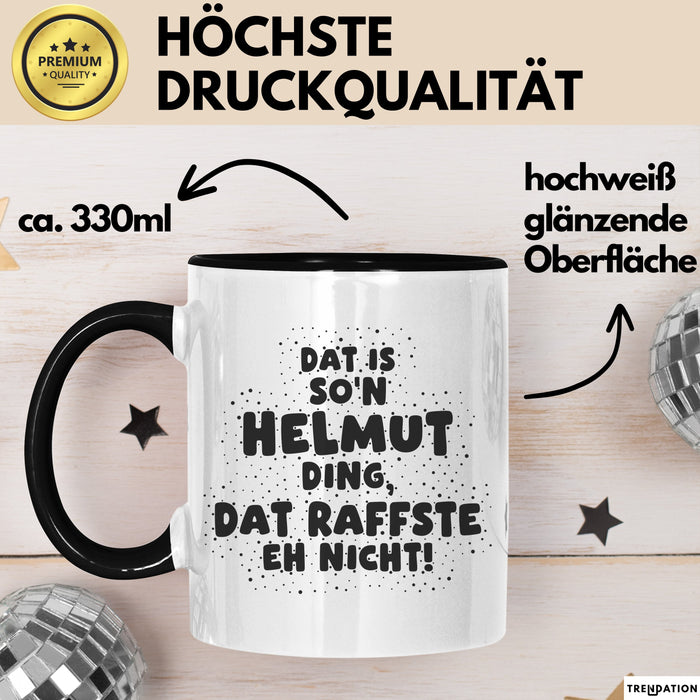 Helmut Tasse Dat Is So'n Helmut Ding, Dat Raffste Eh Nicht Geschenk