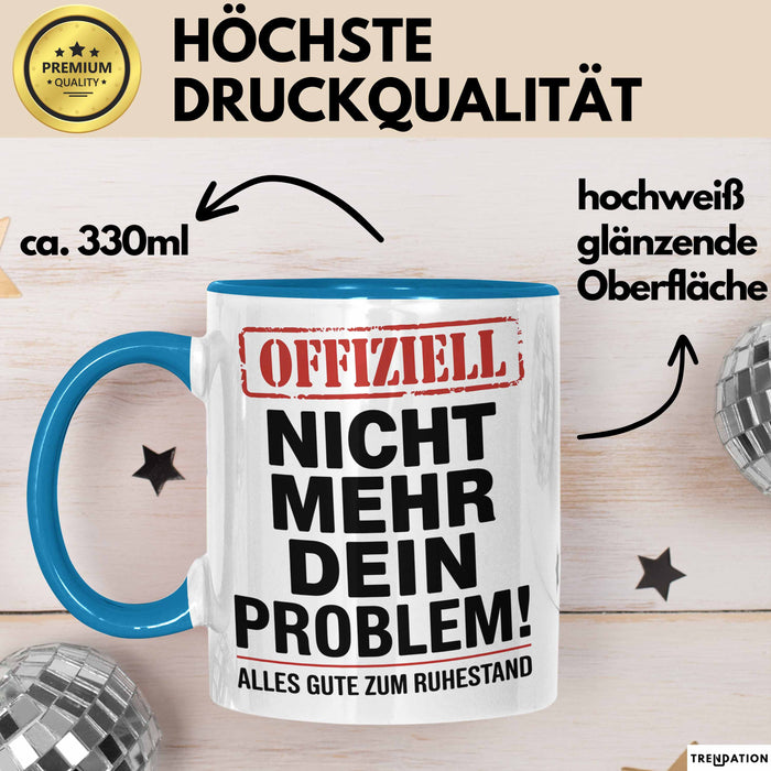 Rentner Pensionär Sarkasmus Tasse Geschenk Lustige Geschenkidee Spruch Nicht Mehr Dein Problem Blau Trendation